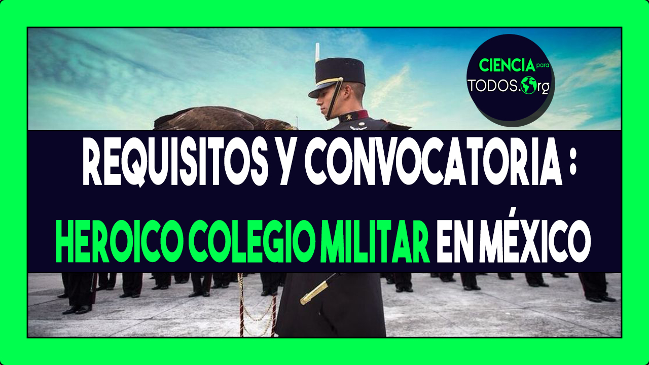 Requisitos y Convocatoria : Heroico Colegio Militar en México