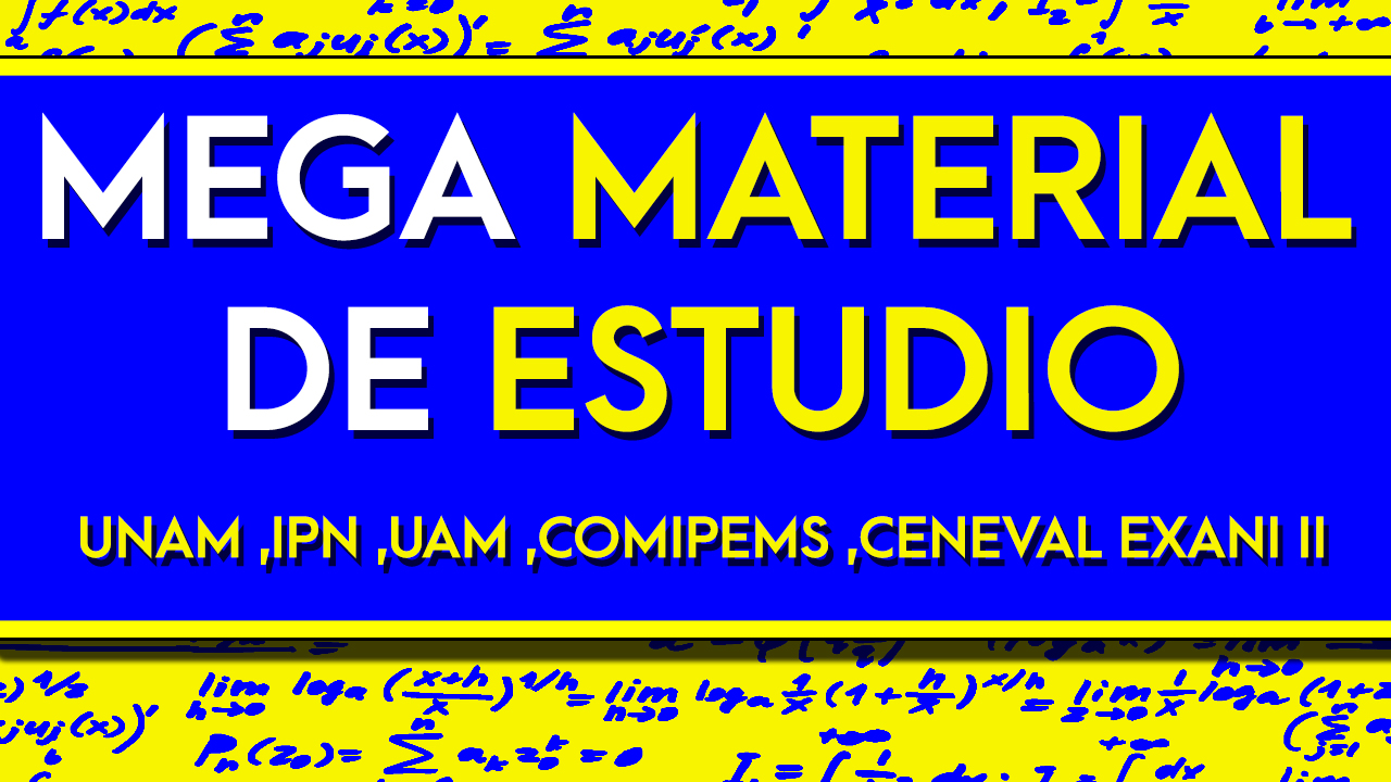 MATERIAL DE ESTUDIO | UNAM IPN UAM COMIPEMS CENEVAL EXANI 2023 2024