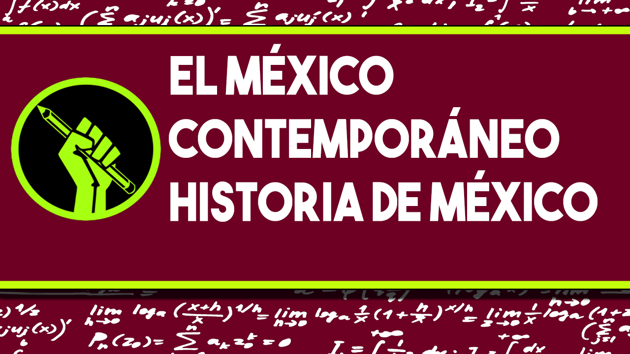 APRENDE TODO SOBRE EL MÉXICO CONTEMPORÁNEO | CURSO ONLINE HISTORIA DE MÉXICO
