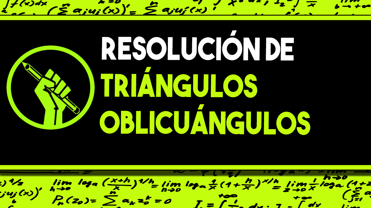 Resolución de triángulos oblicuángulos | CURSO ONLINE DE MATEMÁTICAS