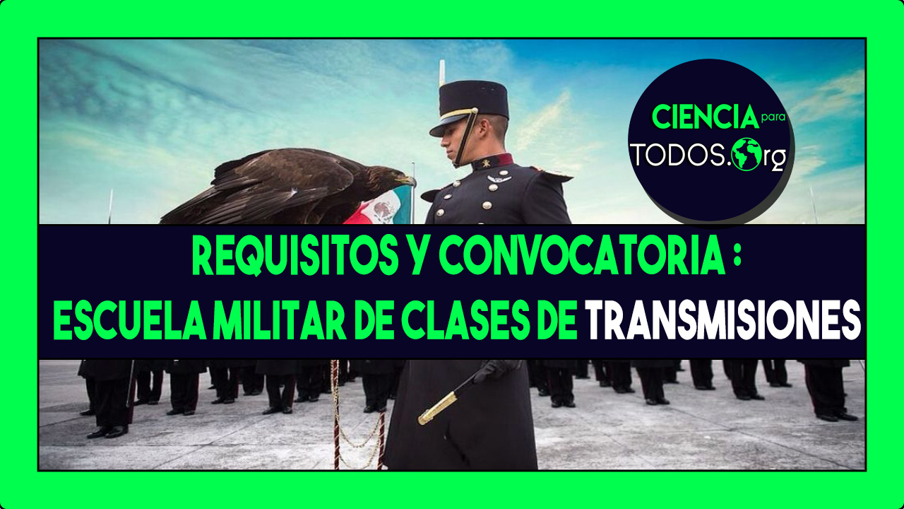 Requisitos y Convocatoria : Escuela Militar de Clases de Transmisiones 2024 - 2025