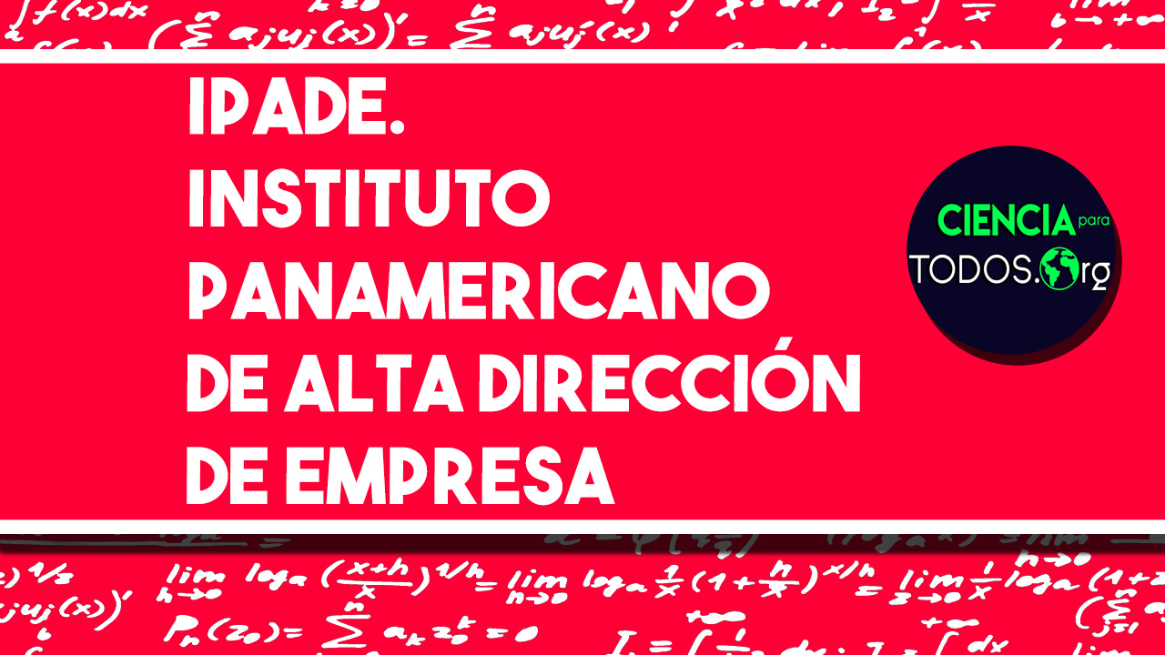 IPADE -Instituto Panamericano de Alta Dirección de Empresa