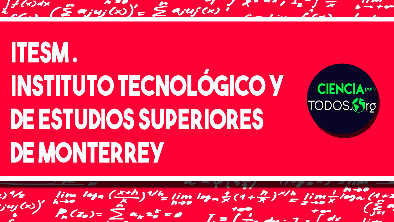 ITESM – Instituto Tecnológico y de Estudios Superiores de Monterrey