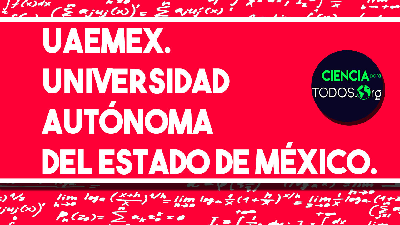 UAEMEX - Universidad Autónoma del Estado de México.