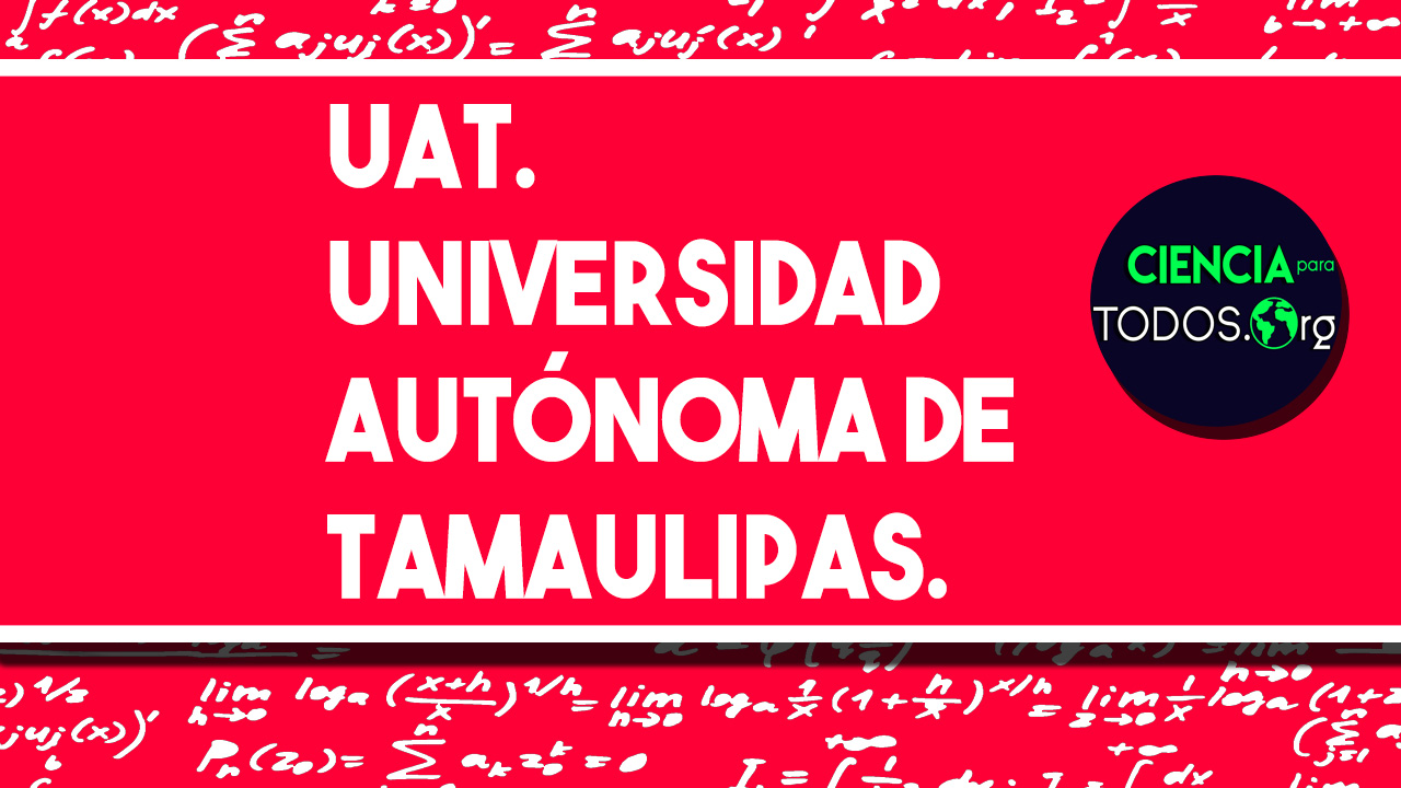 UAT - Universidad Autónoma de Tamaulipas.