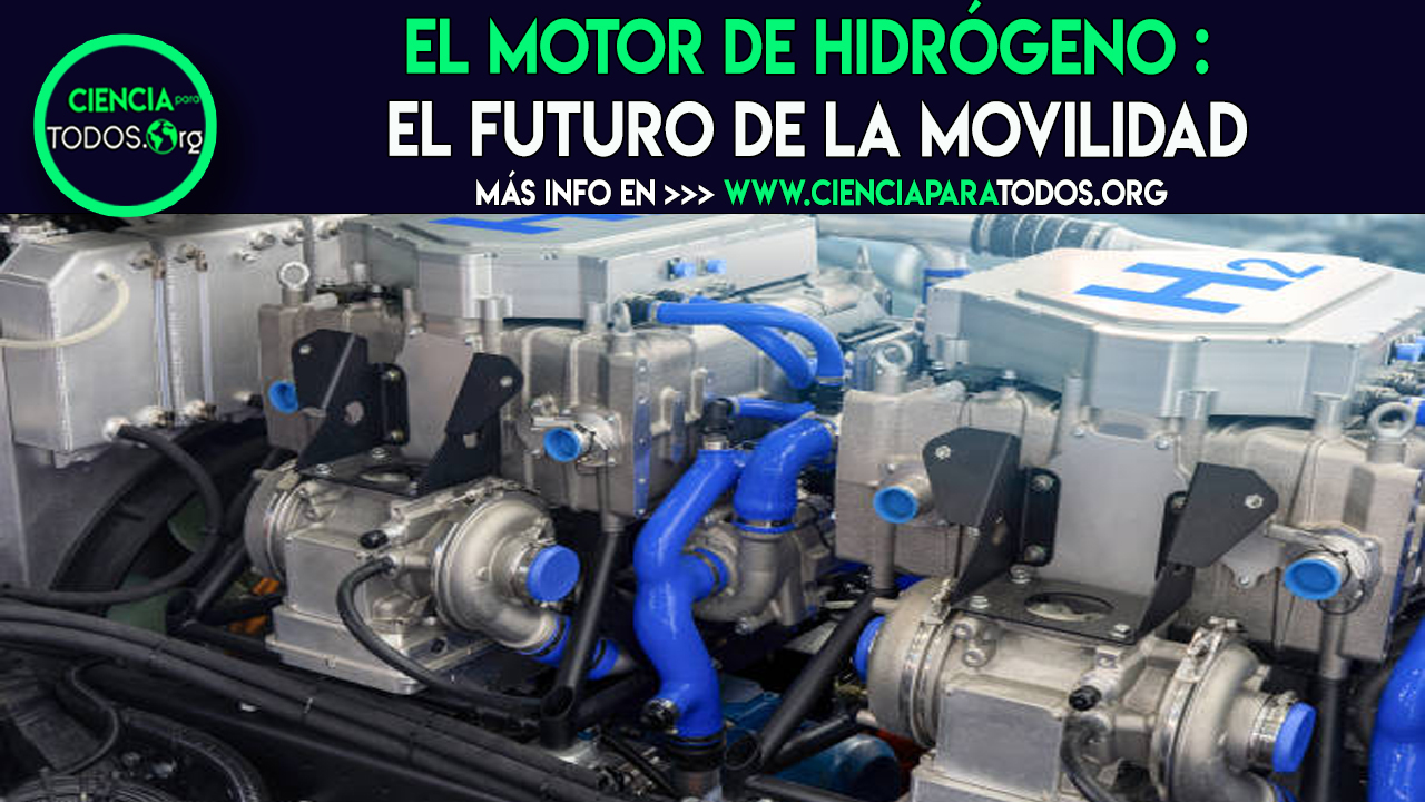 El Motor de Hidrógeno : el futuro de la movilidad